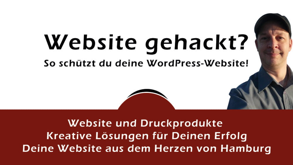 Website gehackt? So schützt du deine WordPress-Website! - 🚀 Website und 📖 Druckprodukte - Kreative Lösungen für Deinen Erfolg - Deine Website aus dem Herzen von Hamburg